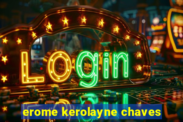 erome kerolayne chaves